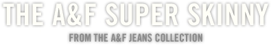 A&F Skinny Jeans