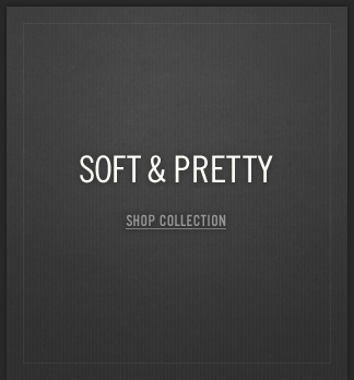 A&F Soft & Pretty Collection!