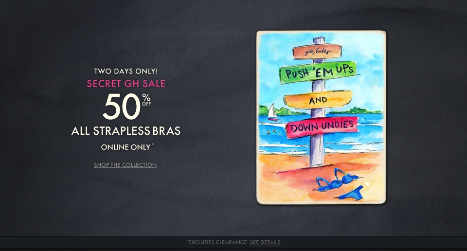 Take 50% off the Gilly Hicks strapless bra collection!