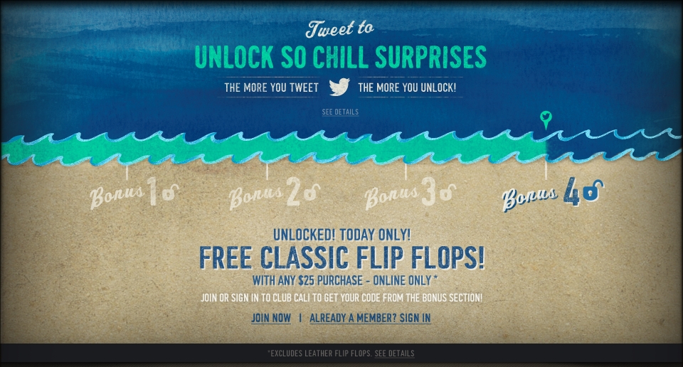 Receive a pair of free classic flip flops with any $25 purchase when signed in the Club Cali!