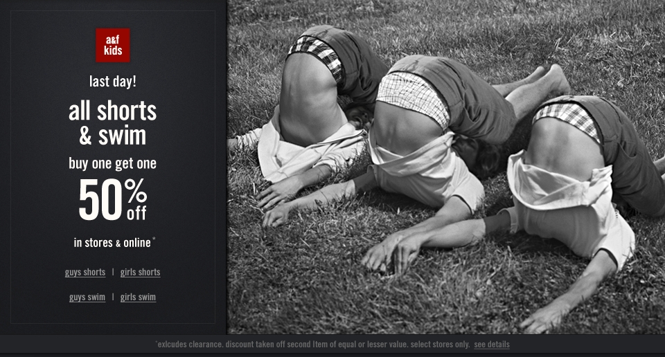 All a&f kids Shorts & Swim is buy one get one 50% off, in stores and online for a limited time!