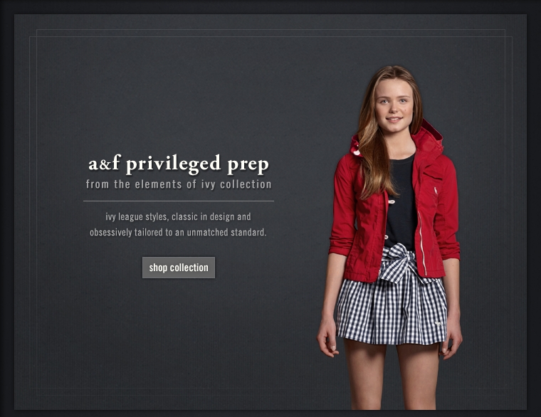 A&F Priveleged Prep Collection.
