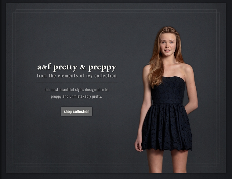 A&F Pretty & Preppy Collection.