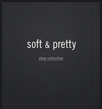 A&f Soft & Pretty Collection!