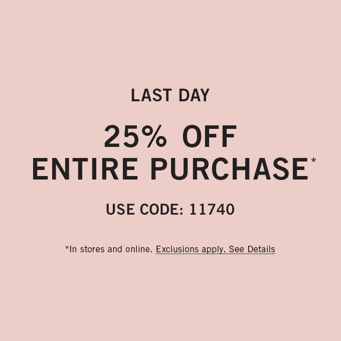 Last day 30% off entire purchase use ode: 11740 *In stores & online. Exclusions apply. See details.